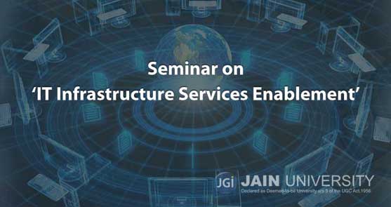 Seminar on IT Infrastructure Services Enablement | Jain (Deemed-to-be ...