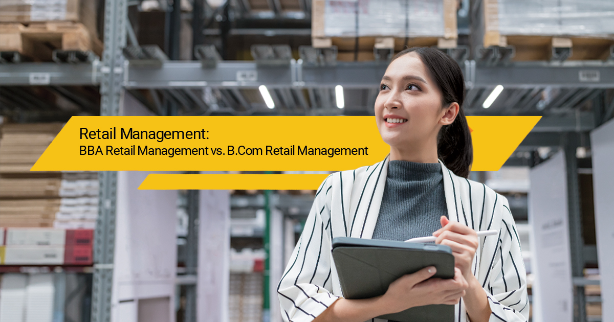 Retail Management: BBA Retail Management vs. B.Com Retail Management