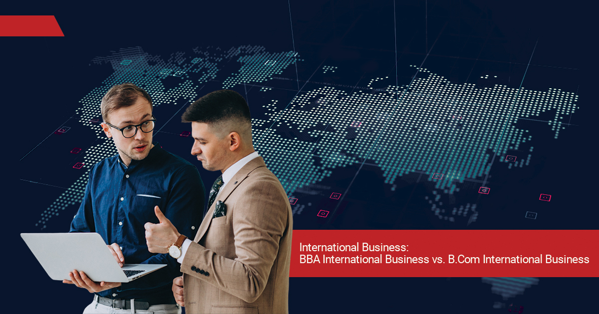 BBA International Business vs. B.Com International Business