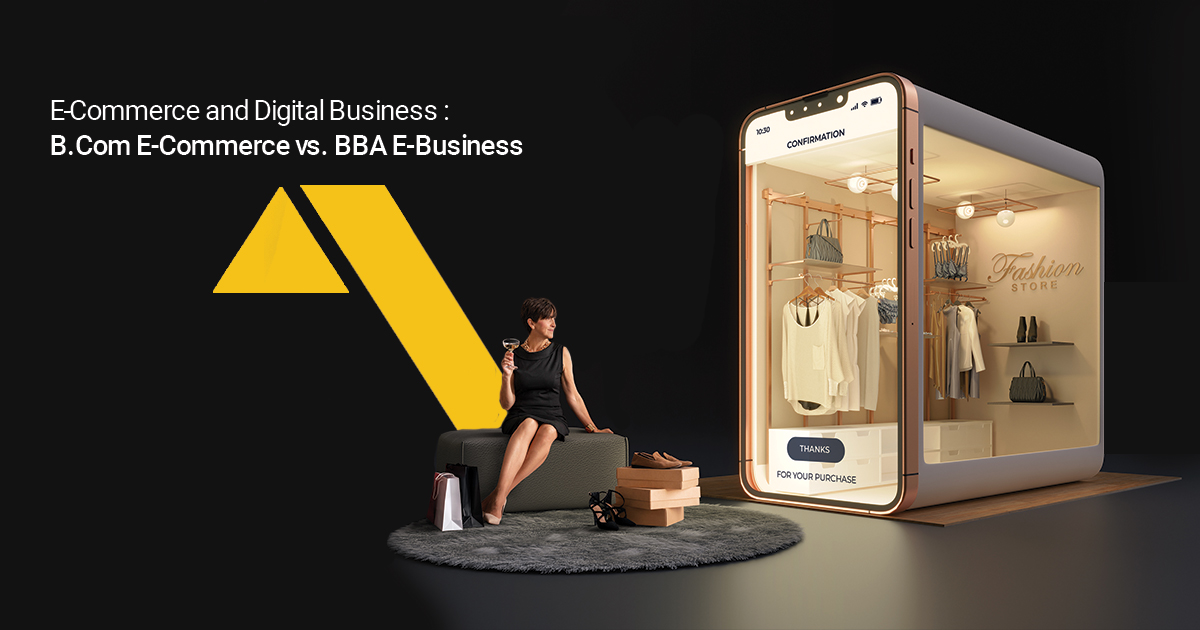 E-Commerce and Digital Business: B.Com E-Commerce vs. BBA E-Business