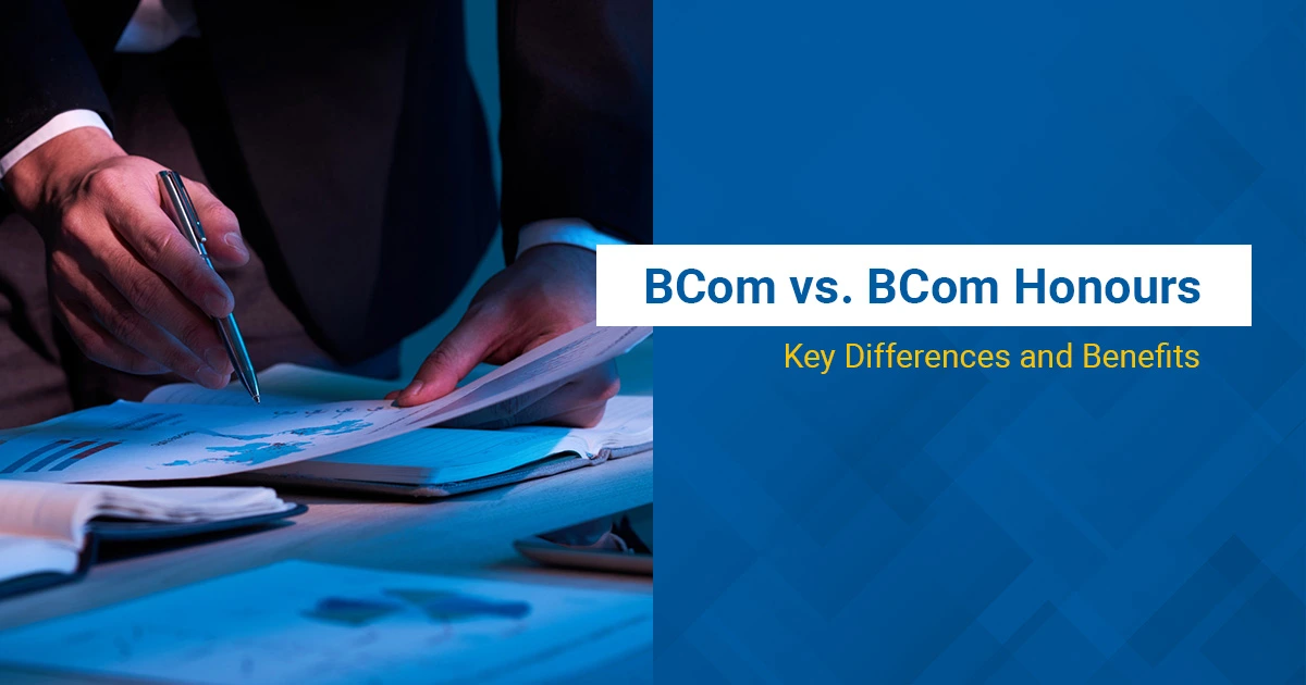 B.Com vs. B.Com Honours: Key Differences and Benefits