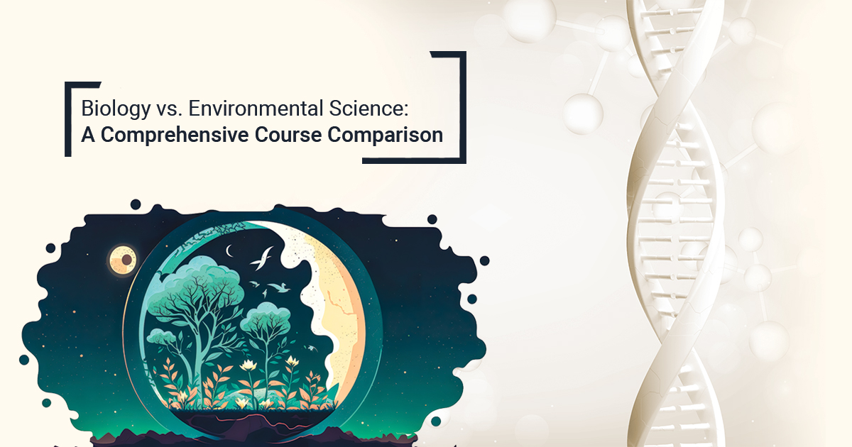 Biology vs. Environmental Science: A Comprehensive Course Comparison