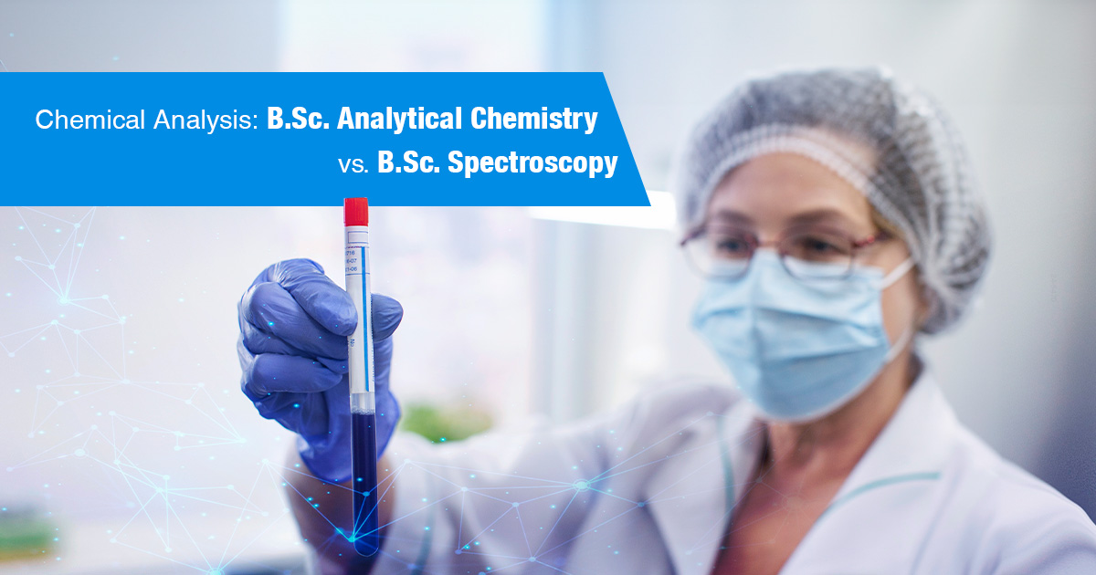 Chemical Analysis: B.Sc. Analytical Chemistry vs. B.Sc. Spectroscopy