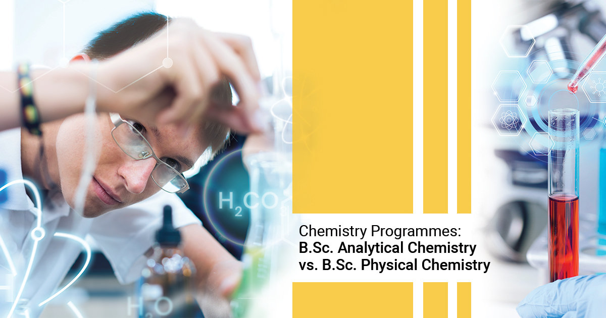 Chemistry Programmes: B.Sc. Analytical Chemistry vs. B.Sc. Physical Chemistry