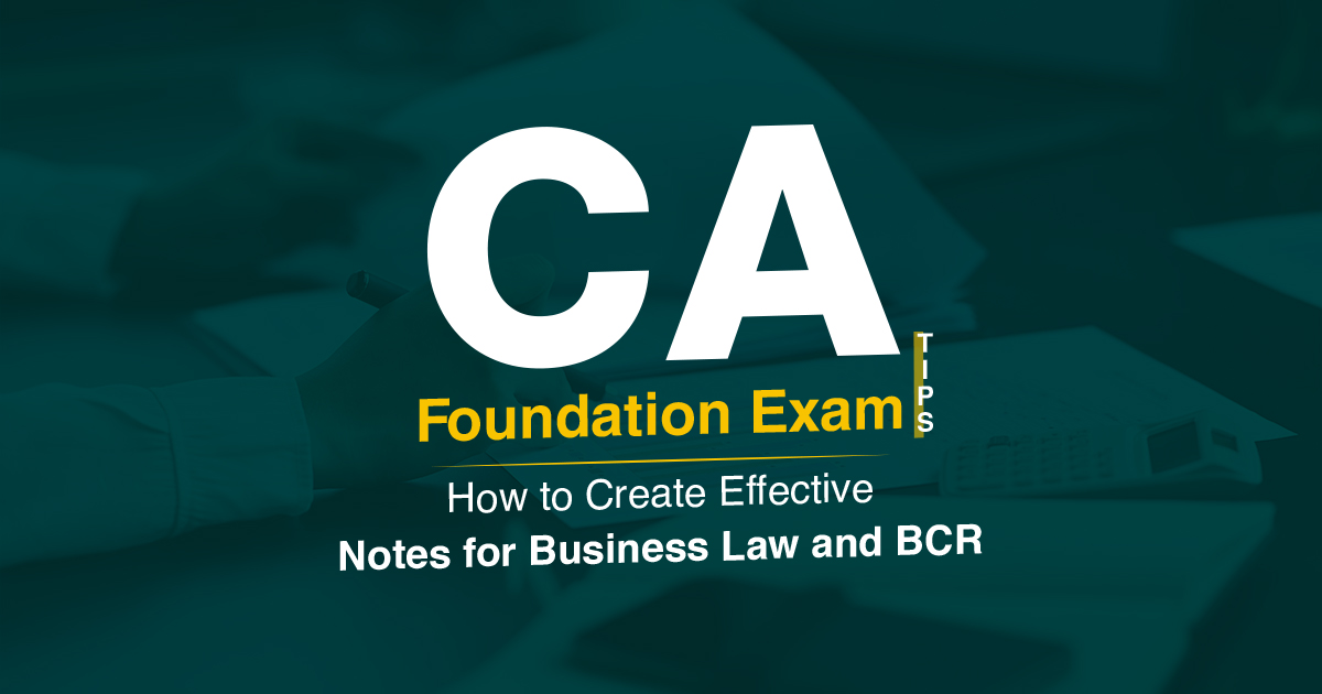 CA Foundation Exam Tips: How To Create Effective Notes For Business Law And BCR