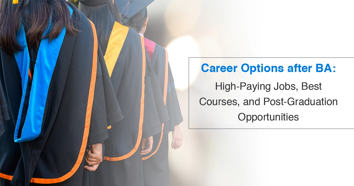 Career Options After BA: High-Paying Jobs, Best Courses, and Post-Graduation Opportunities