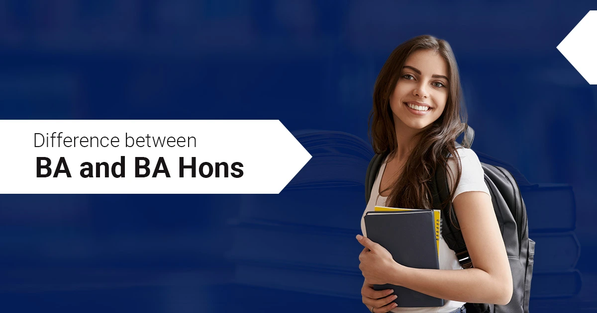 What is the Difference Between BA Hons and BA and Which is the Right Fit for You?