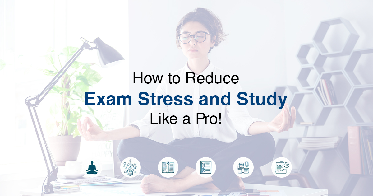 How to Reduce Exam Stress and Study Like a Pro