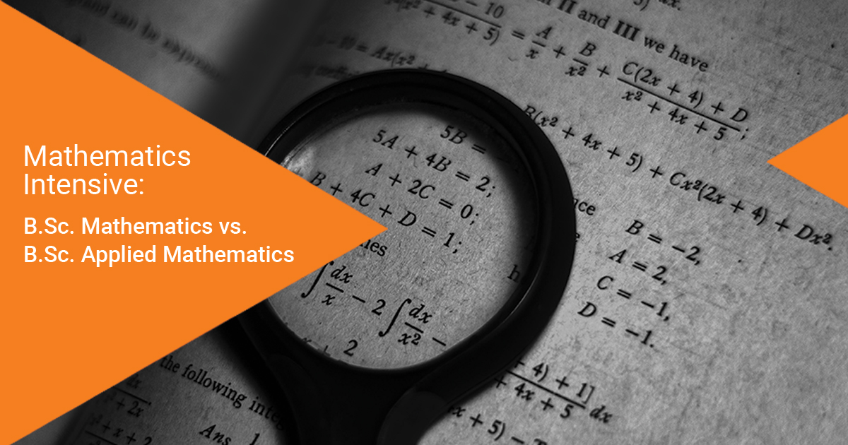 Mathematics Intensive: B.Sc. Mathematics vs. B.Sc. Applied Mathematics