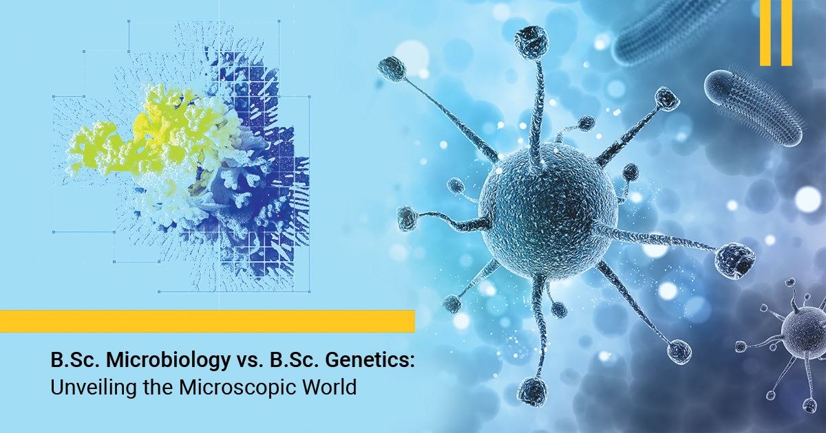 B.Sc. Microbiology vs. B.Sc. Genetics: Unveiling the Microscopic World