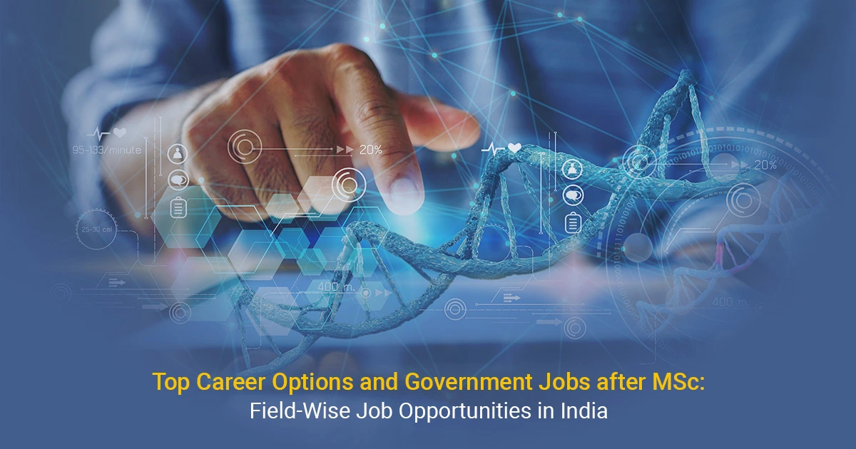 Top Career Options and Government Jobs After MSc: Field-wise Job Opportunities in India