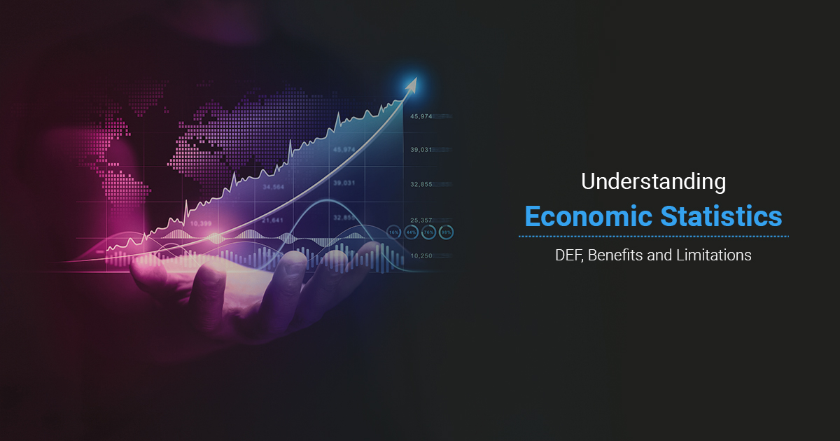 Understanding Economic Statistics - Definition, Benefits and Limitations